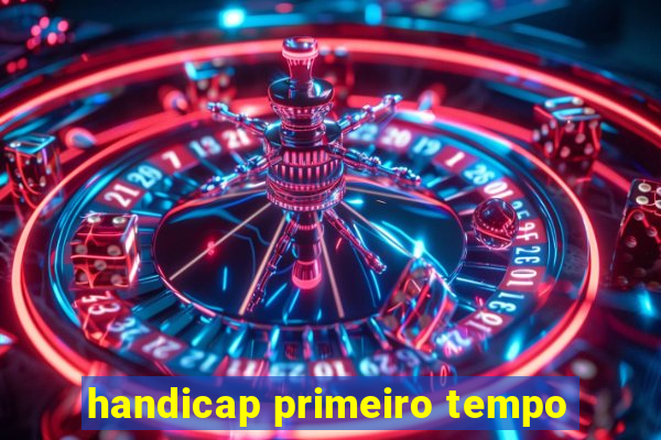 handicap primeiro tempo